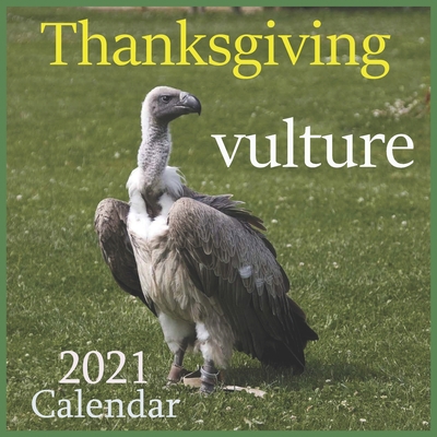 Paperback Thanksgiving vulture: 2021 Wall & Office Calendar, 12 Month Calendar Book