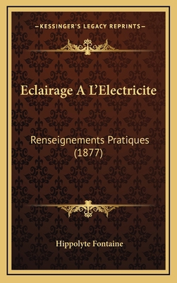 Eclairage A L'Electricite: Renseignements Prati... [French] 1167850033 Book Cover