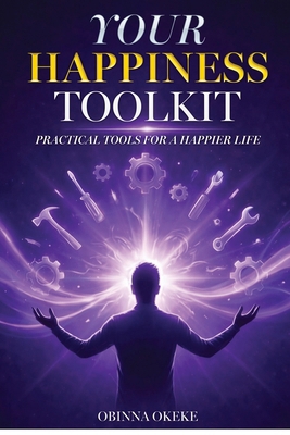 Your Happiness Toolkit: Practical Tools for a H... 1918657289 Book Cover