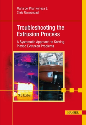 Troubleshooting the Extrusion Process 3e: A Sys... 1569907757 Book Cover
