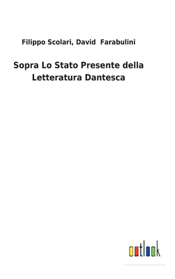 Sopra Lo Stato Presente della Letteratura Dantesca [Italian] 3752475455 Book Cover