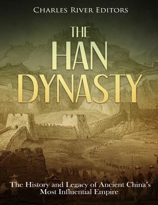 The Han Dynasty: The History and Legacy of Anci... 1717540554 Book Cover
