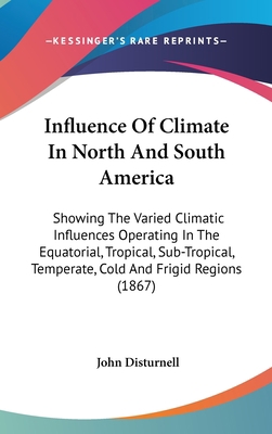 Influence Of Climate In North And South America... 1437248853 Book Cover