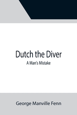 Dutch the Diver A Man's Mistake 9355395647 Book Cover