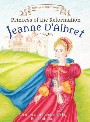 Princess of the Reformation: Jeanne D'Albret 0692947531 Book Cover