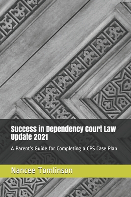 Success in Dependency Court Law Update 2021: A ... B09244ZH14 Book Cover