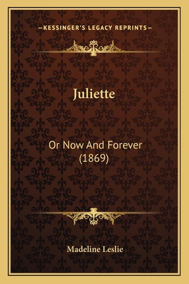 Juliette: Or Now And Forever (1869) 1163915181 Book Cover