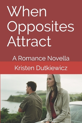 When Opposites Attract: A Romance Novella B08TFT17LR Book Cover