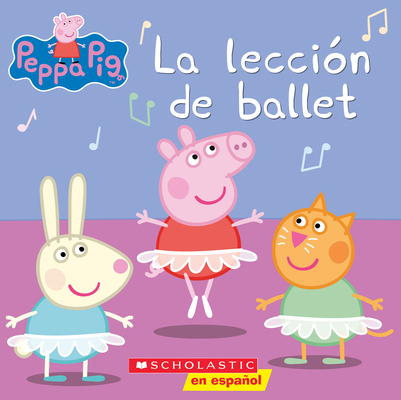 Peppa Pig: La Lecci?n de Ballet = Peppa Pig: Ba... [Spanish] 1338329685 Book Cover