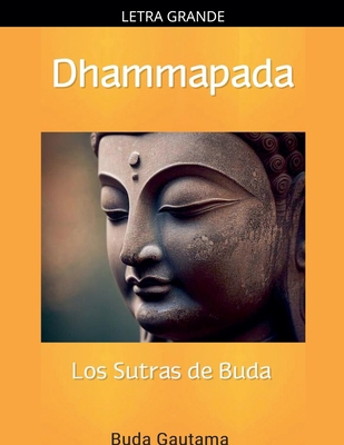 Dhammapada: Los Sutras de Buda [Spanish] [Large Print] B0GJJ2XWJ9 Book Cover