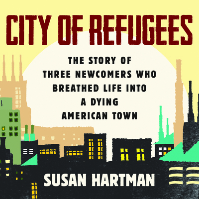 City of Refugees: The Story of Three Newcomers ... 166655877X Book Cover