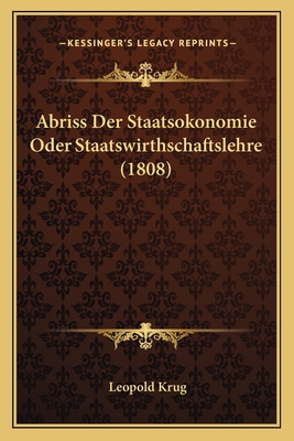 Abriss Der Staatsokonomie Oder Staatswirthschaf... [German] 1168099978 Book Cover