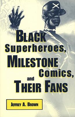 Black Superheroes, Milestone Comics, and Their ... 1578062810 Book Cover