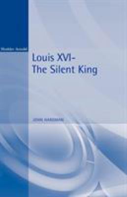 Louis XVI: The Silent King 0340706503 Book Cover