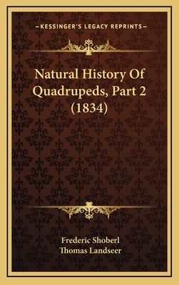 Natural History Of Quadrupeds, Part 2 (1834) 1165510502 Book Cover