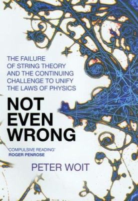 Not Even Wrong: The Failure of String Theory & ... 0224076051 Book Cover