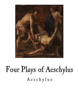 Four Plays of Aeschylus 1720960100 Book Cover