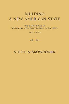 Building a New American State: The Expansion of... 0521288657 Book Cover