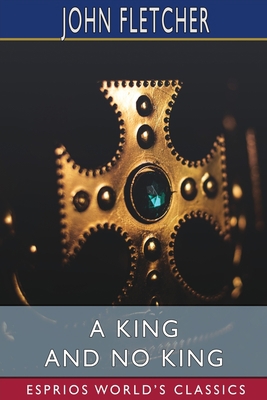 A King and No King (Esprios Classics)            Book Cover