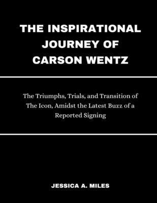 The Inspirational Journey Of Carson Wentz: The ...            Book Cover