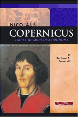 Nicolaus Copernicus: Father of Modern Astronomy 0756508126 Book Cover