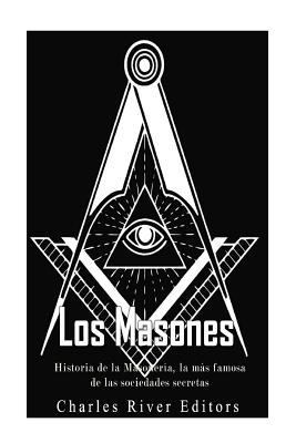 Los masones: Historia de la Masonería, la más f... [Spanish] 1546539328 Book Cover