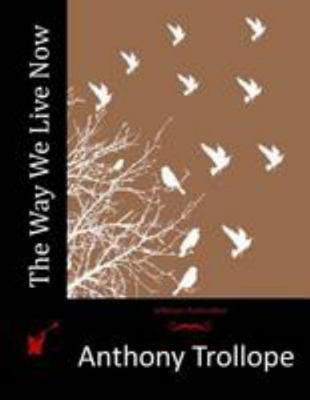 The Way We Live Now 1512131482 Book Cover