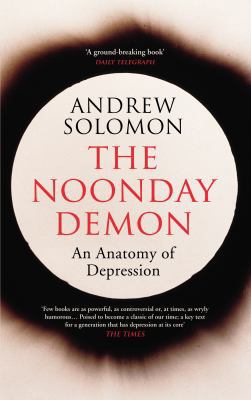 The Noonday Demon: An Anatomy of Depression 0099277131 Book Cover