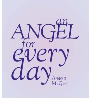 An Angel for Every Day. Angela McGerr 1844002268 Book Cover