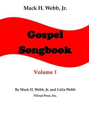 Mack H. Webb, Jr. Gospel Songbook Volume 1 1944390022 Book Cover