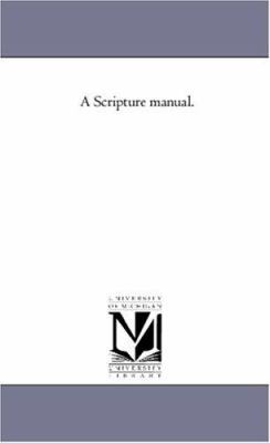 A Scripture Manual. 1425559131 Book Cover