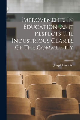 Improvements In Education, As It Respects The I... 1017758913 Book Cover