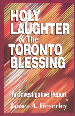 Holy Laughter and the Toronto Blessing: An Inve... 0310204976 Book Cover