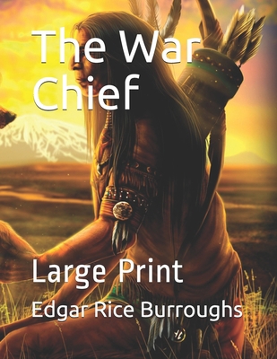 The War Chief: Large Print B0857B52DT Book Cover