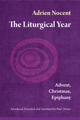The Liturgical Year, Vol. 1: Advent, Christmas,... 0814635695 Book Cover