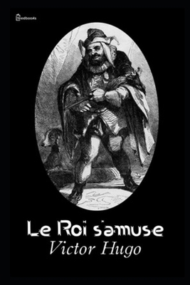 Le Roi s'amuse [French] 1697816622 Book Cover