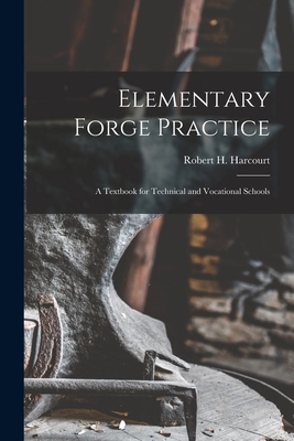 Elementary Forge Practice; a Textbook for Techn... 1019214260 Book Cover