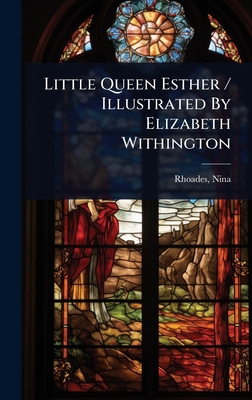 Little Queen Esther / Illustrated By Elizabeth ... 102446492X Book Cover