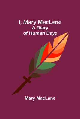 I, Mary MacLane; A Diary of Human Days 935631361X Book Cover