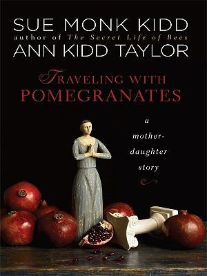 Traveling with Pomegranates: A Mother-Daughter ... [Large Print] 1410419371 Book Cover