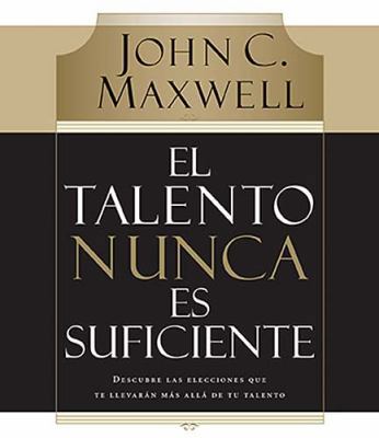 El Talento Nunca Es Suficiente: Descubre las El... [Spanish] 0899226191 Book Cover