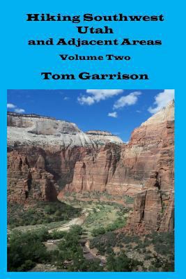 Hiking Southwest Utah and Adjacent Areas, Volum... 1533162107 Book Cover