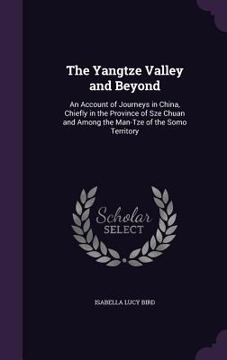 The Yangtze Valley and Beyond: An Account of Jo... 1341213366 Book Cover