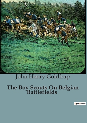 The Boy Scouts On Belgian Battlefields B0CJB58PJX Book Cover