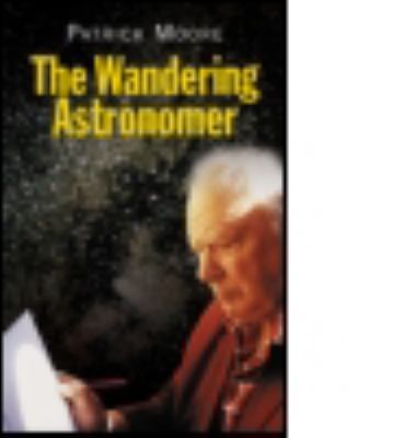 The Wandering Astronomer 0750306939 Book Cover