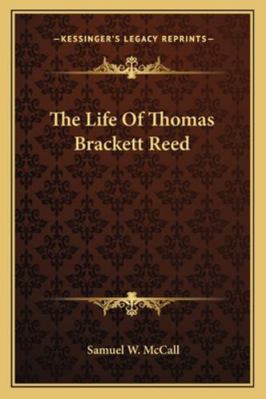 The Life Of Thomas Brackett Reed 1162948116 Book Cover