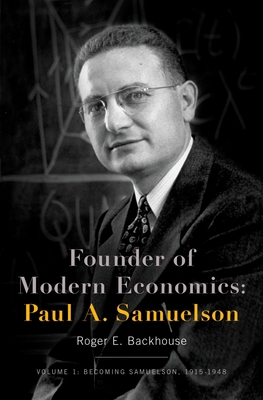 Founder of Modern Economics: Paul A. Samuelson:... 0190664096 Book Cover