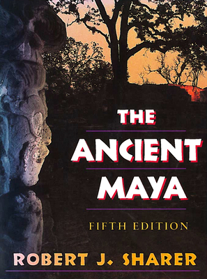 The Ancient Maya: Fifth Edition 0804721300 Book Cover