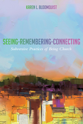 Seeing-Remembering-Connecting: Subversive Pract... 1498281974 Book Cover