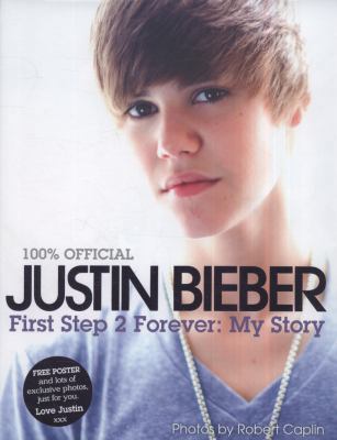 Justin Bieber - First Step 2 Forever, My Story 0007395930 Book Cover